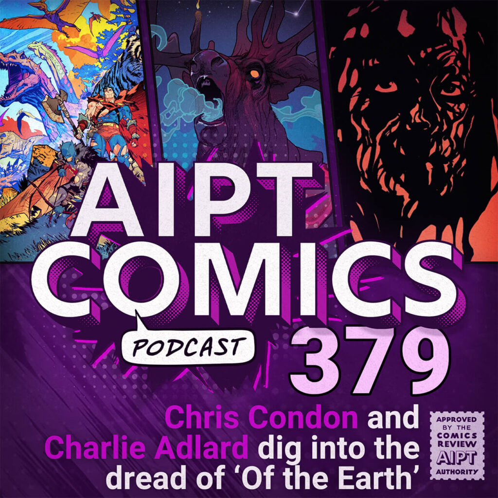 AIPT Comics Podcast Episode 379: Unearth the horror: Chris Condon and Charlie Adlard dig into the dread of Of the Earth