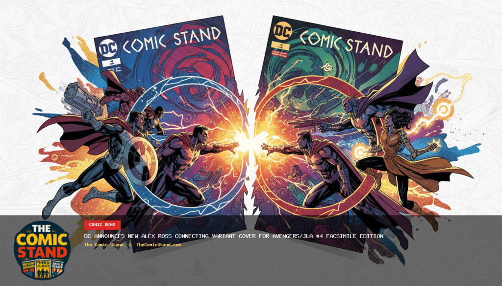 DC ANNOUNCES NEW ALEX ROSS CONNECTING VARIANT COVER FOR AVENGERS/JLA #4 FACSIMILE EDITION