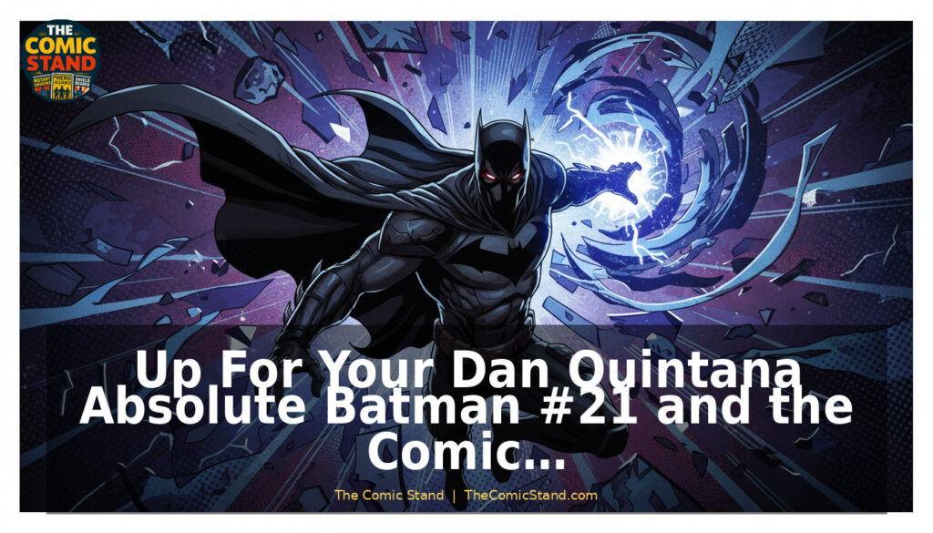 Up For Your Dan Quintana Absolute Batman #21: What Readers and Collectors Should Know
