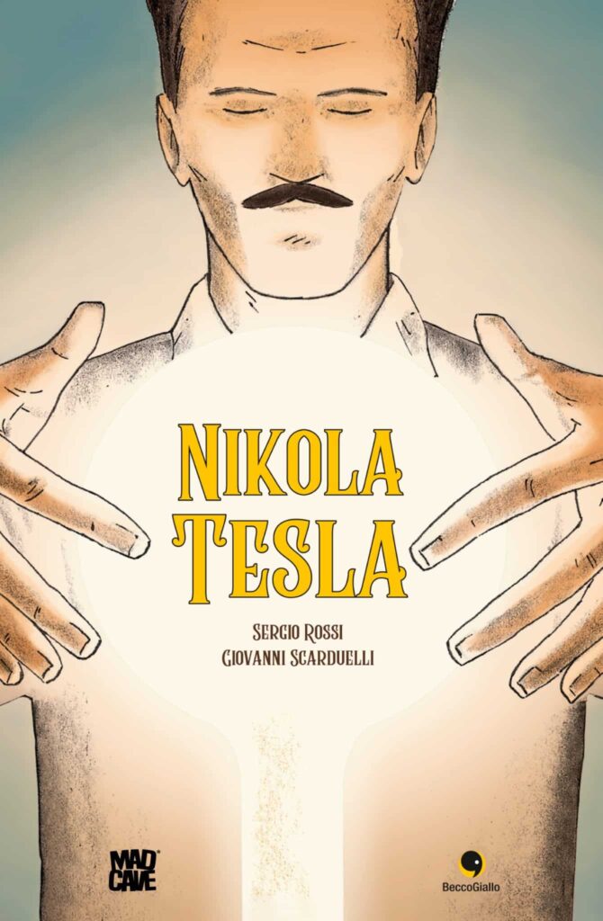 The Mad Genius Reconsidered: A Sharp, Unexpected Look at Nikola Tesla. Coming this August from Sergio Rossi, Giovanni Scarduelli, Giulia Gabrielli, and Mad Cave Studios