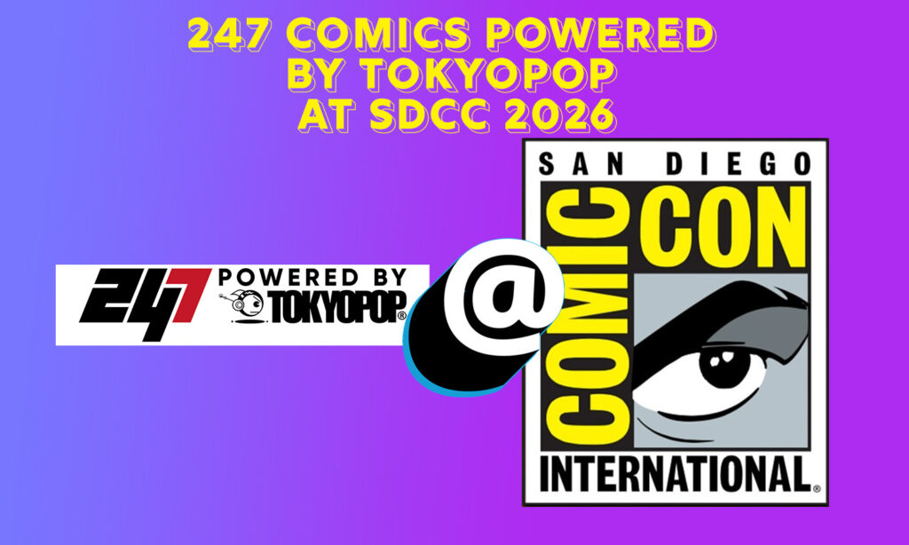247 Comics and TOKYOPOP reveal San Diego Comic-Con 2026 exclusives, panels, and more