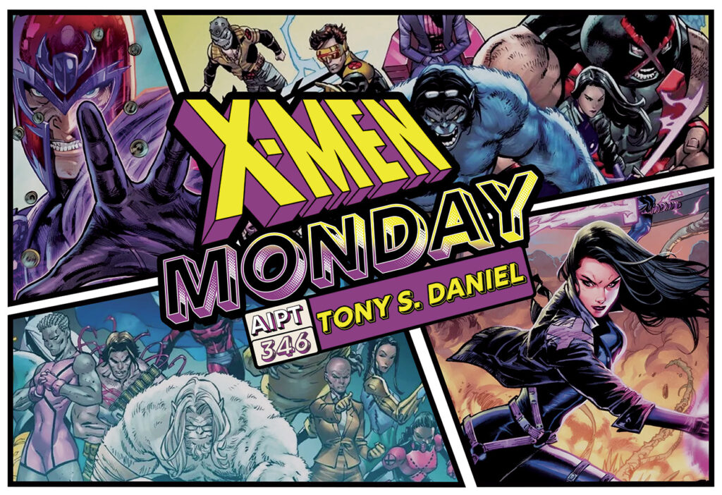X-Men Monday #346 – Tony S. Daniel Talks ‘X-Men’