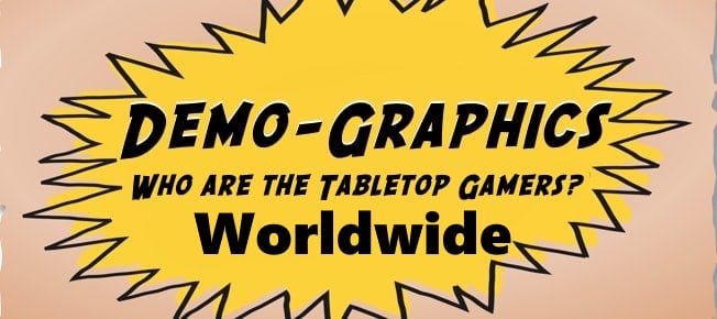 Demo-Graphics: Tabletop Game Edition – We’re going Worldwide in July