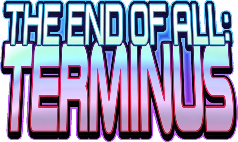 The End of All: Terminus 1-3!