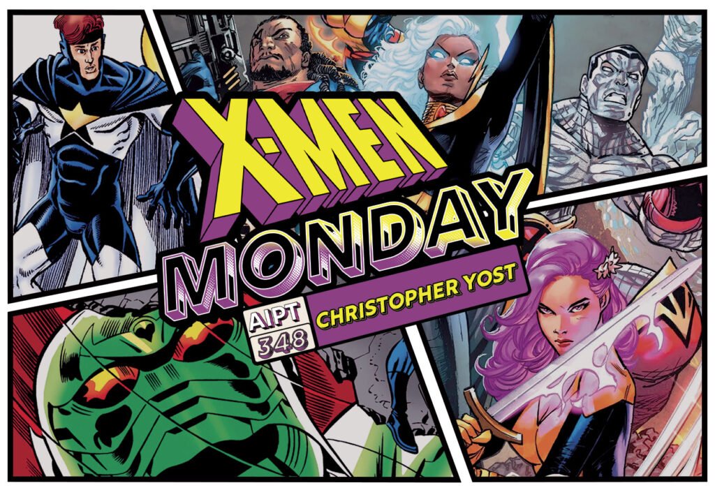 X-Men Monday #348 – Christopher Yost Talks ‘Maximum X-Men’