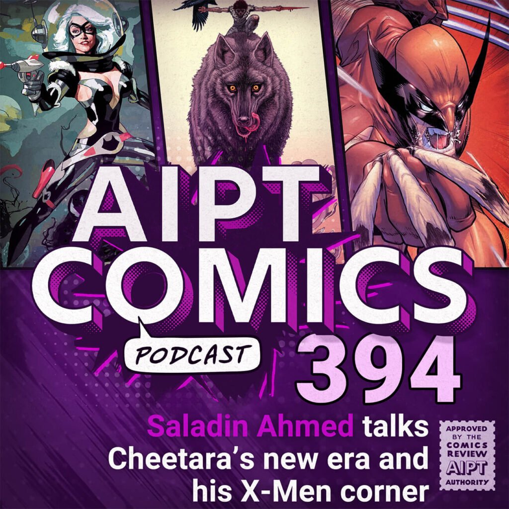 AIPT Comics Podcast Episode 394: Saladin Ahmed talks Cheetara’s new era and his X-Men corner