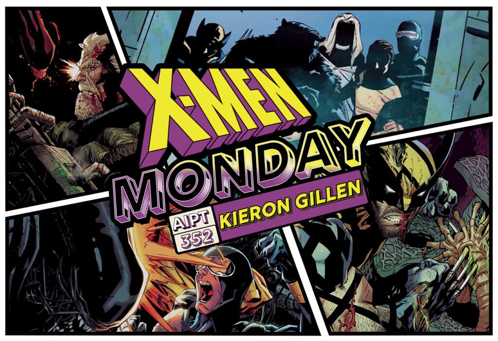 X-Men Monday #352 – Kieron Gillen Talks ‘Alien Vs. X-Men’